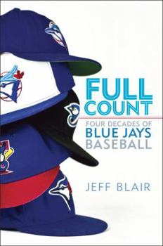 Hardcover Full Count: Four Decades of Blue Jays Baseball Book