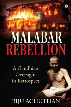 Paperback Malabar Rebellion: A Gandhian Oversight in Retrospect Book