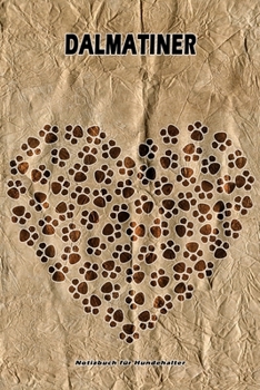 Dalmatiner Notizbuch für Hundehalter: Hunderasse Dalmatiner. Ideal als Geschenk für Hundebesitzer - 6x9 Zoll (ca. Din. A5) - 100 Seiten - gepunktete Linien (German Edition)