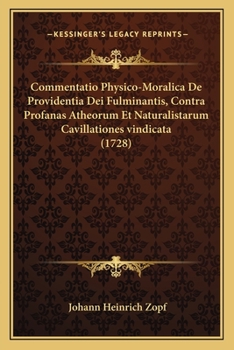 Paperback Commentatio Physico-Moralica De Providentia Dei Fulminantis, Contra Profanas Atheorum Et Naturalistarum Cavillationes vindicata (1728) [Latin] Book