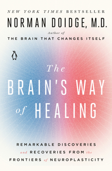 Paperback The Brain's Way of Healing: Remarkable Discoveries and Recoveries from the Frontiers of Neuroplasticity Book