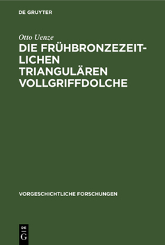 Hardcover Die Frühbronzezeitlichen Triangulären Vollgriffdolche [German] Book