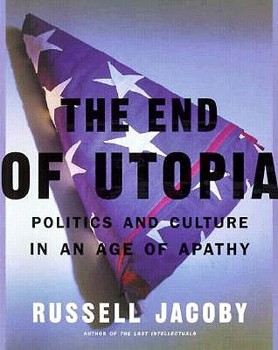 Hardcover The End of Utopia: Politics and Culture in an Age of Apathy Book