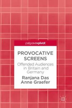 Hardcover Provocative Screens: Offended Audiences in Britain and Germany Book