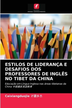 Paperback Estilos de Liderança E Desafios DOS Professores de Inglês No Tibet Da China [Portuguese] Book