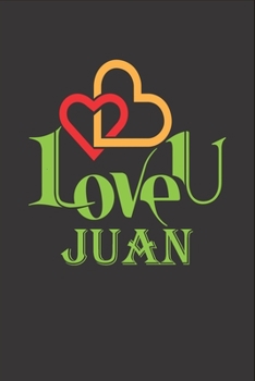 I Love You Juan: Fill In The Blank Book To Show Love And Appreciation To Juan For Juan's Birthday Or Valentine's Day To Write Reasons Why You Love Juan
