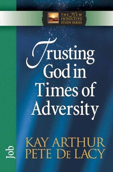 Trusting God in Times of Adversity: Job (The New Inductive Study Series) - Book  of the New Inductive Study
