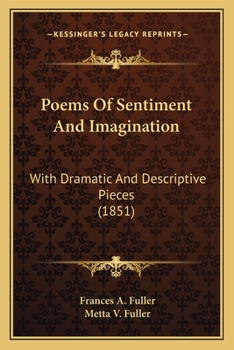 Paperback Poems of Sentiment and Imagination: With Dramatic and Descriptive Pieces (1851) with Dramatic and Descriptive Pieces (1851) Book