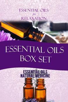 Paperback Essential Oils: Box Set: Essential Oils for Relaxation + Essential Oils as Natural Medicine Book