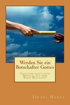 Paperback Werden Sie ein Botschafter Gottes: Tägliche geistliche Impulse aus dem Buch Maleachi [German] Book
