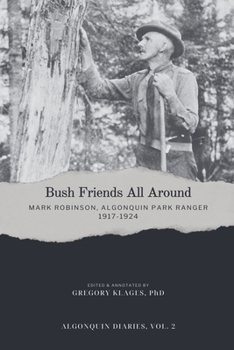 Paperback Bush Friends All Around - Mark Robinson, Algonquin Park Ranger, 1917-1924 Book