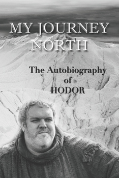 Paperback Hodor autobiography: My Journey North: - gag book, funny thrones memorabilia - not a real biography Book