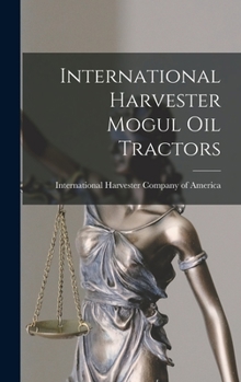 Hardcover International Harvester Mogul oil Tractors Book
