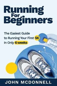 Paperback Running for Beginners: The Easiest Guide to Running Your First 5K In Only 6 Weeks Book