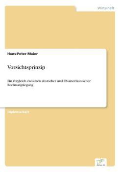 Paperback Vorsichtsprinzip: Ein Vergleich zwischen deutscher und US-amerikanischer Rechnungslegung [German] Book