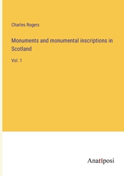 Paperback Monuments and monumental inscriptions in Scotland: Vol. 1 Book
