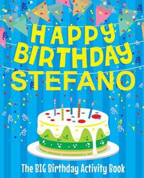 Paperback Happy Birthday Stefano - The Big Birthday Activity Book: Personalized Children's Activity Book