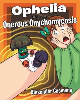 Paperback Ophelia and the Onerous Onychomycosis Book