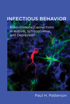 Paperback Infectious Behavior: Brain-Immune Connections in Autism, Schizophrenia, and Depression Book