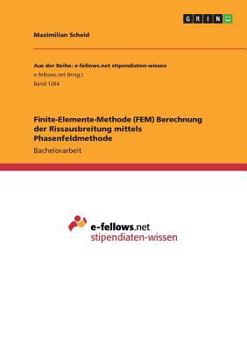Paperback Finite-Elemente-Methode (FEM) Berechnung der Rissausbreitung mittels Phasenfeldmethode [German] Book