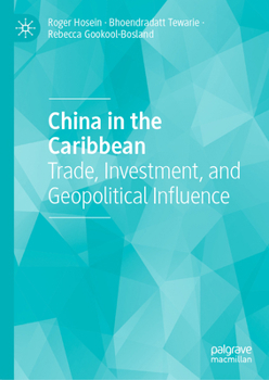 Hardcover China in the Caribbean: Trade, Investment, and Geopolitical Influence Book