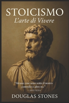 Paperback Stoicismo: L'arte Di Vivere [Italian] Book