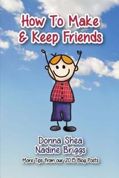 Paperback How to Make & Keep Friends: More Tips from our 2015 Blog Posts Book