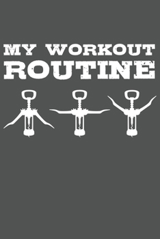 My Workout Routine: Wein Geschenk Für Weinliebhaber Und Weintrinker Dina5 Gepunktet Notizbuch Tagebuch Planer Notizblock Journal Malheft Strazze