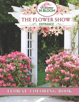 Paperback The Flower Show In Bloom Floral Coloring Book For Adults: 50 Stunning Illustrations On Single Sided Pages Great Gift for Birthday, Mother's Day, Valen Book