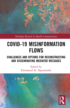 Hardcover Covid-19 Misinformation Flows: Challenges and Options for Reconstructing and Disseminating Mediated Messages Book
