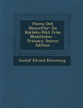 Paperback Flores Och Blanzeflor: En Karleks-Dikt Fran Medeltiden [Swedish] Book