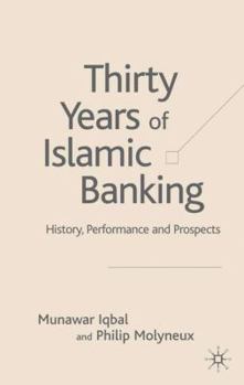 Hardcover Thirty Years of Islamic Banking: History, Performance and Prospects Book