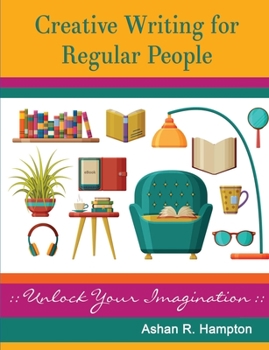 Paperback Creative Writing for Regular People: Unlock Your Imagination Book