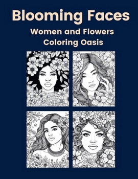 Paperback Blooming Faces: Women and Flowers Coloring Oasis Book