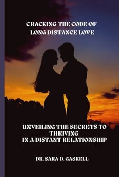 Paperback Cracking the Code of Long Distance Love: Unveiling the Secrets to Thriving in a Distant Relationship Book