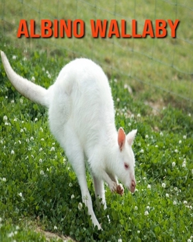 Paperback Albino Wallaby: Amazing Pictures and Facts About Albino Wallaby Book