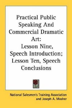 Paperback Practical Public Speaking And Commercial Dramatic Art: Lesson Nine, Speech Introduction; Lesson Ten, Speech Conclusions Book