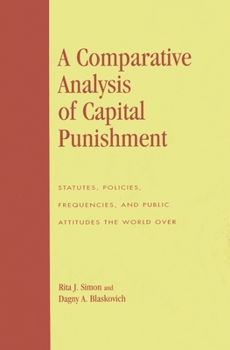 Paperback Comparative Analysis of Capital Punishment: Statutes, Policies, Frequencies, and Public Attitudes the World Over Book