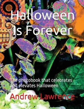 Paperback Halloween Is Forever: The photobook that celebrates and elevates Halloween Book