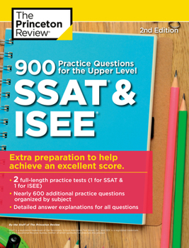 Paperback 900 Practice Questions for the Upper Level SSAT & Isee, 2nd Edition: Extra Preparation to Help Achieve an Excellent Score Book