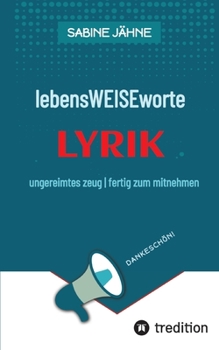 lebensWEISEworte: ungereimtes zeug fertig zum mitnehmen
