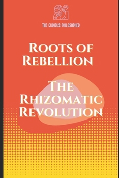 Paperback Roots of Rebellion: The Rhizomatic Revolution Book