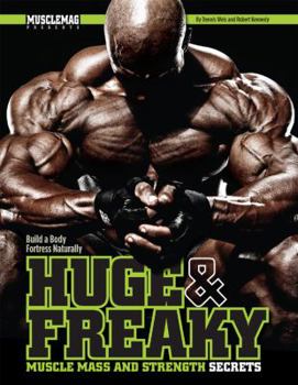 Paperback Huge & Freaky: Muscle Mass and Strength Secrets: Build a Body Fortress Naturally Book