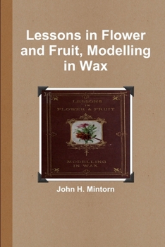 Paperback Lessons in Flower and Fruit, Modelling in Wax Book