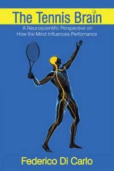 Paperback The Tennis Brain: A Neuroscientific Perspective on How the Mind Influences Performance Book