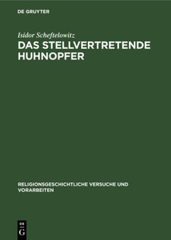 Hardcover Das Stellvertretende Huhnopfer: Mit Besonderer Berücksichtigung Des Jüdischen Volksglaubens [German] Book