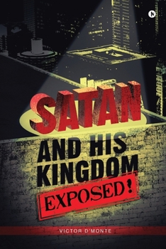Paperback Satan and His Kingdom Exposed! Book