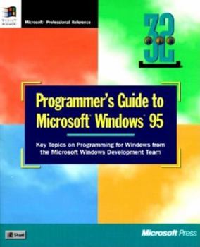 Paperback Programmer's Guide to Microsoft Windows 95: Key Topics on Programming for Windows from the Microsoft Windows Development Team Book