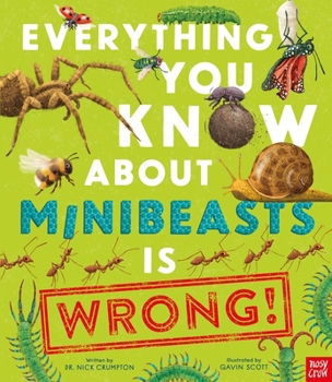 Paperback Nosy Crow Ltd Everything You Know About Minibeasts is Wrong!. Book