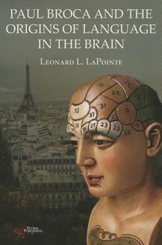 Paperback Paul Broca and the Origins of Language in the Brain Book